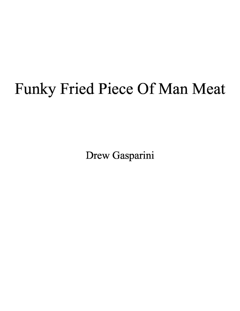 Funky Fried Piece of Man Meat